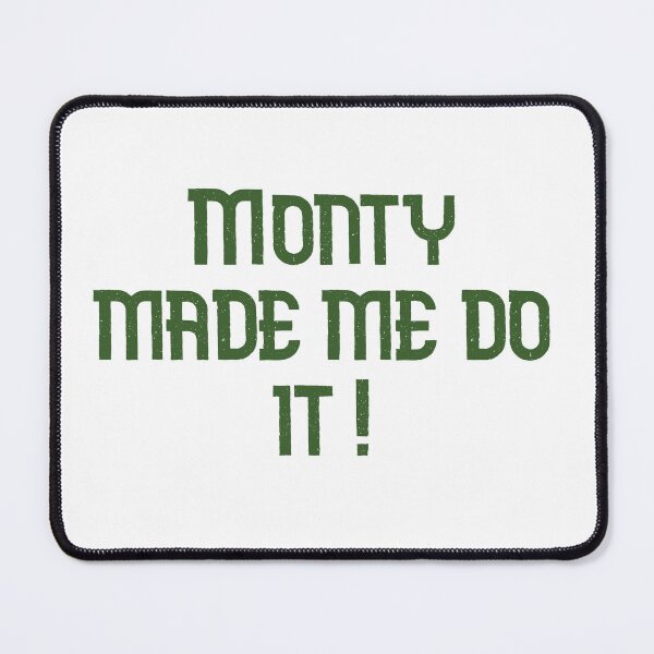 Item preview, Monty Made Me Do It designed and sold by artbethbarlow.
