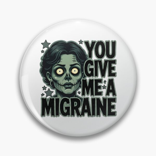Item preview, You Give Me a Migraine designed and sold by TshirtsOnline-.