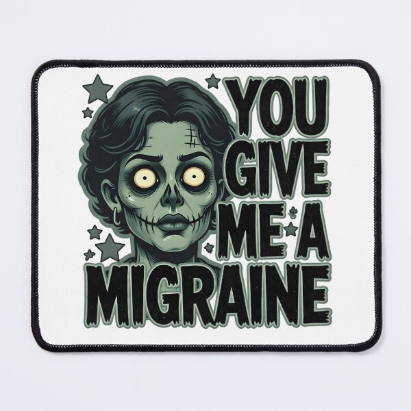 Item preview, You Give Me a Migraine designed and sold by TshirtsOnline-.