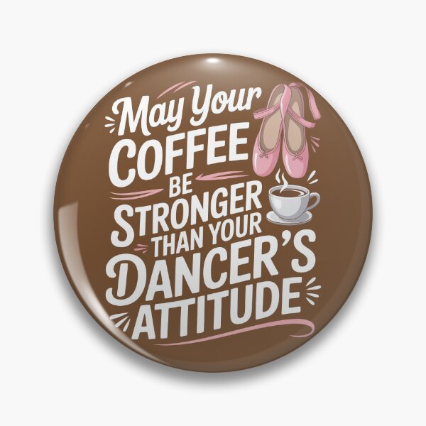 Item preview, May Your Coffee Be Stronger Than Your Dancer's Attitude designed and sold by Millsoft.
