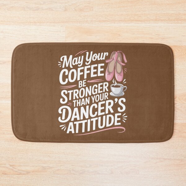 Item preview, May Your Coffee Be Stronger Than Your Dancer's Attitude designed and sold by Millsoft.