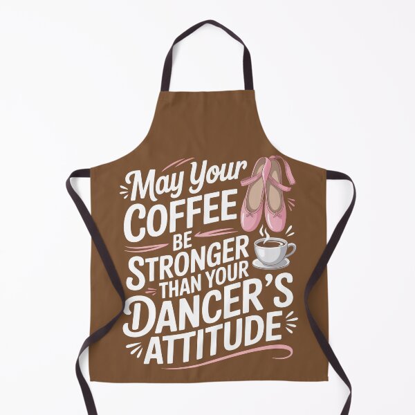 Item preview, May Your Coffee Be Stronger Than Your Dancer's Attitude designed and sold by Millsoft.