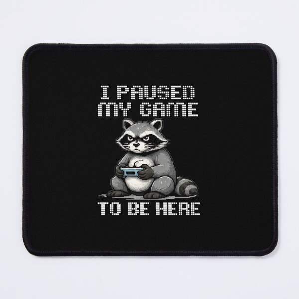 Item preview, I paused my game to be here pixel racoon designed and sold by franky-and-art.