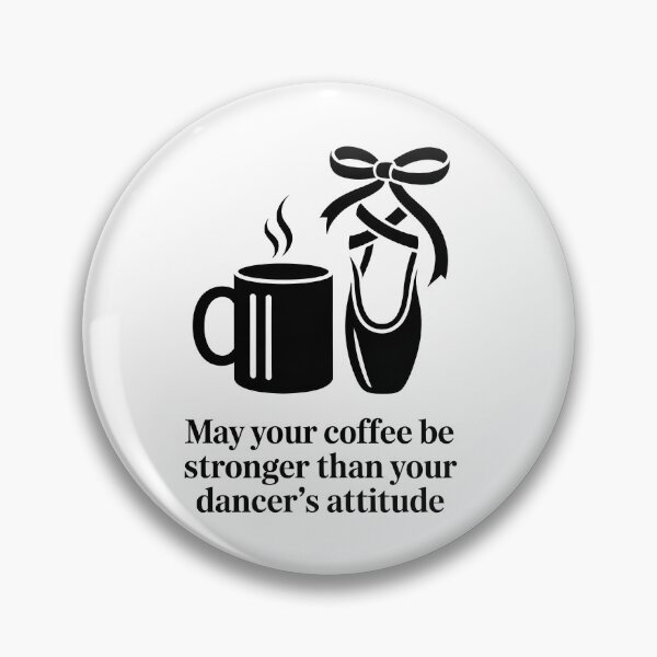 Item preview, May Your Coffee Be Stronger Than Your Dancer's Attitude designed and sold by Millsoft.
