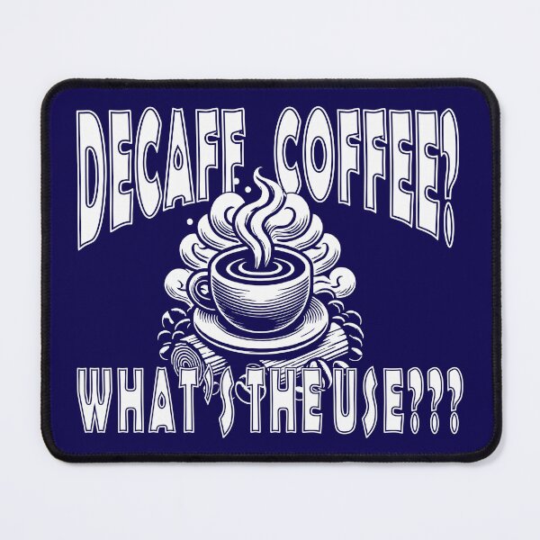 Item preview, What’s the Use? – Humorous Anti‑Decaf Coffee Design designed and sold by White Buffalo Art.