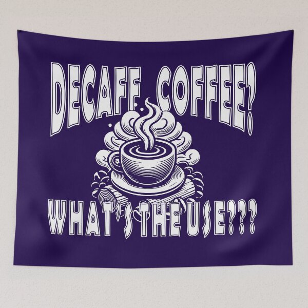 Item preview, What’s the Use? – Humorous Anti‑Decaf Coffee Design designed and sold by White Buffalo Art.