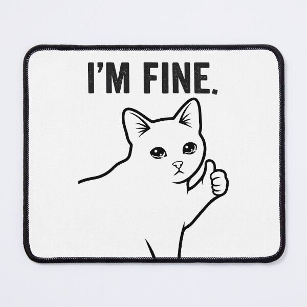 Item preview, Sarcastic I’m Fine - Crying Cat designed and sold by CyrilloArt.