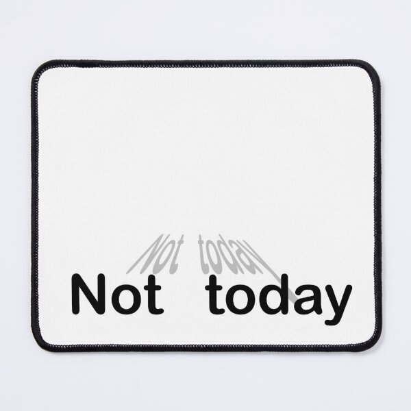 Item preview, Not today designed and sold by Maryart8.