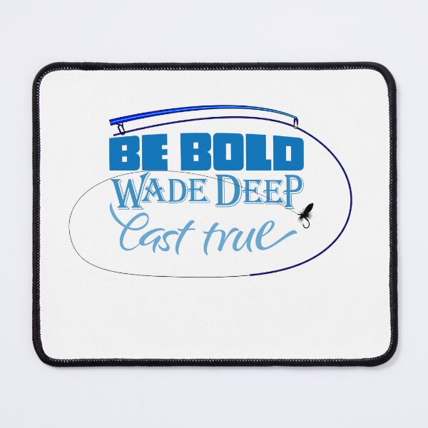 Item preview, Fishing Illustration with text "Be bold, Wade deep, Cast true" and casting dry fly. designed and sold by Art-Horizon.