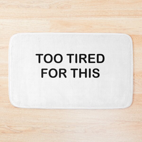 Item preview, Too tired for this designed and sold by Maryart8.