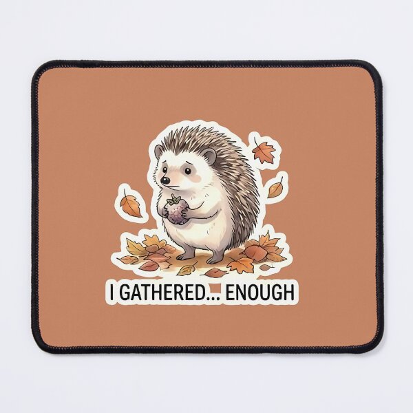 Item preview, Cute Hedgehog Autumn Sticker – I Gathered Enough Cozy Fall Animal Design designed and sold by M.O.K..