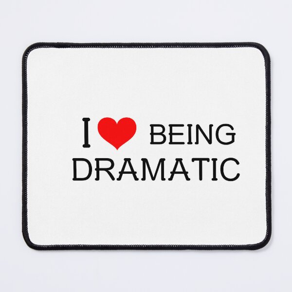 Item preview, I Love Being Dramatic! designed and sold by greener designs.