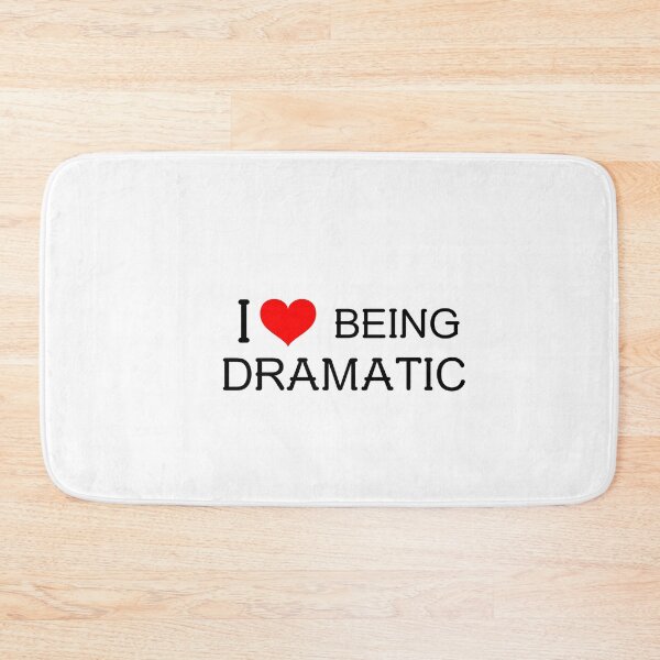 Item preview, I Love Being Dramatic! designed and sold by greener designs.