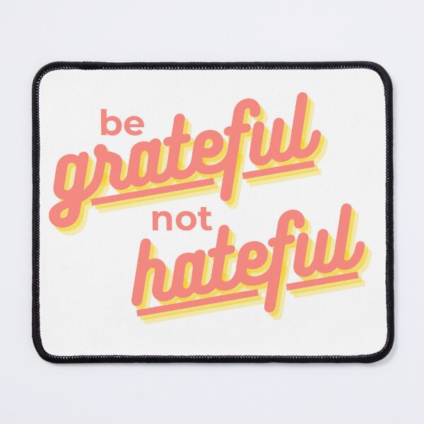 Item preview, Be Grateful Not Hateful designed and sold by The Artful Pearl.