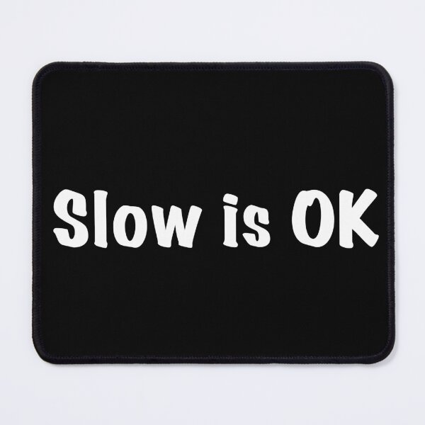Item preview, Slow is OK designed and sold by Maryart8.