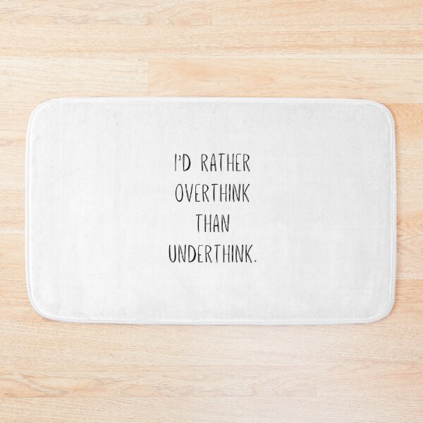 Item preview, I'd Rather Overthink Than Underthink designed and sold by The Artful Pearl.