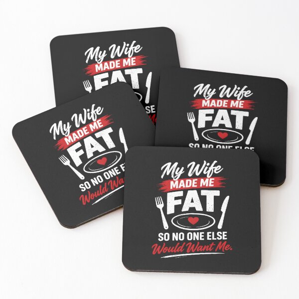 Item preview, My Wife Made Me Fat So No One Else Would Want Me  designed and sold by revsdesign.