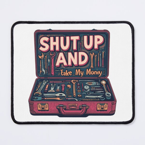 Item preview, shut up and take my money designed and sold by HARDWORK_FUNNYSHOP.