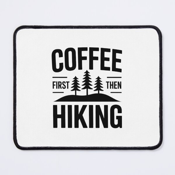 Item preview, Coffee First Then Hiking designed and sold by jkrphoto.
