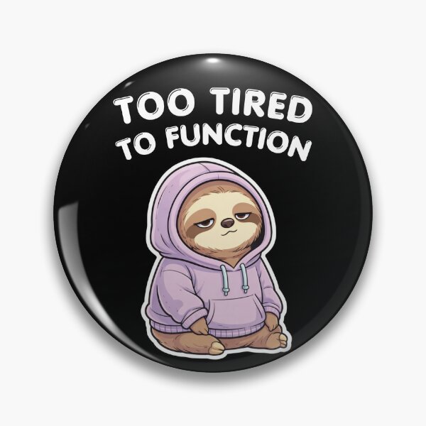 Item preview, Too Tired To Function Sloth – Funny Adulting Burnout Meme, Lazy Hoodie Animal designed and sold by Ladys-Gents.