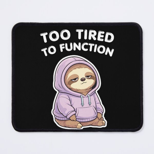 Item preview, Too Tired To Function Sloth – Funny Adulting Burnout Meme, Lazy Hoodie Animal designed and sold by Ladys-Gents.