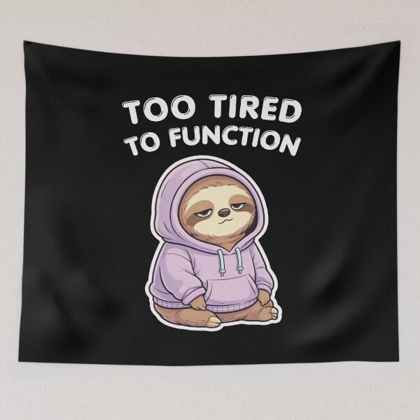 Item preview, Too Tired To Function Sloth – Funny Adulting Burnout Meme, Lazy Hoodie Animal designed and sold by Ladys-Gents.