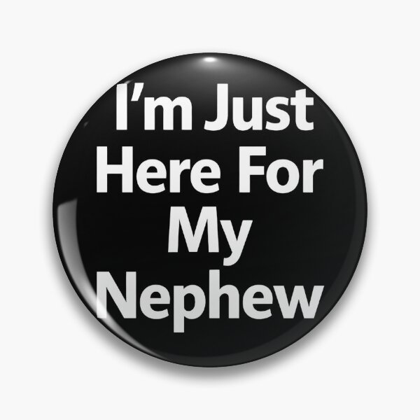 Item preview, I'm Just Here for My Nephew Funny Family Quote  designed and sold by will freed18.