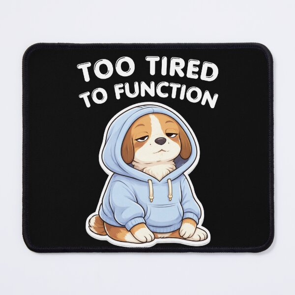 Item preview, Too Tired To Function Dog – Funny Adulting Burnout Meme, Lazy Hoodie Animal designed and sold by Ladys-Gents.