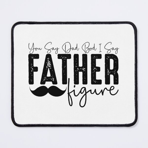 Item preview, You Say Dad Bod I Say Father Figure - Funny Father's Day Gift designed and sold by FuzionRaptor.