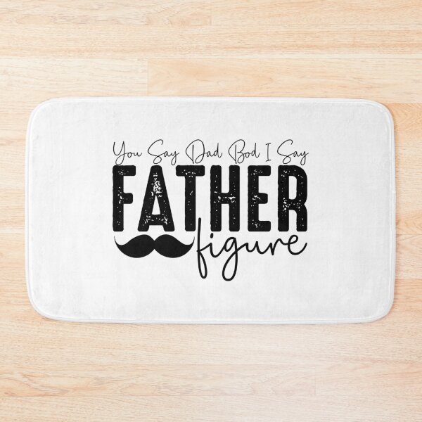 Item preview, You Say Dad Bod I Say Father Figure - Funny Father's Day Gift designed and sold by FuzionRaptor.