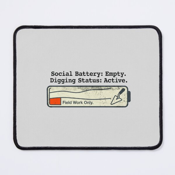 Item preview, Archaeology Field Work  - Social Battery Empty Funny Introvert Design designed and sold by ottrain.