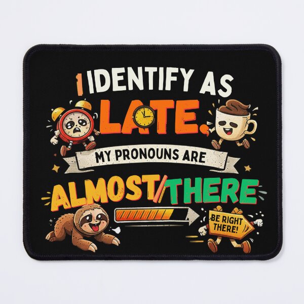 Item preview, Always Late Club – “Almost/There” Funny Graphic designed and sold by Pandemonium Art & Design.