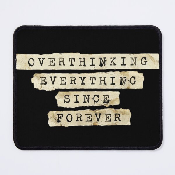 Item preview, Overthinking everything since forever designed and sold by 989-.
