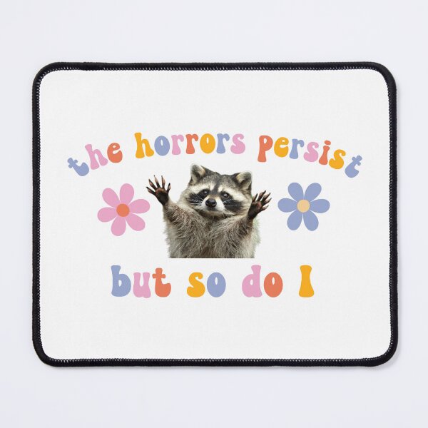 Item preview, The Horrors Persist But So Do I Flower Power Raccoon  designed and sold by coffeepolicy.