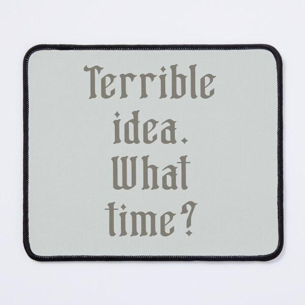 Item preview, Terrible idea. What time? designed and sold by witchlingart.