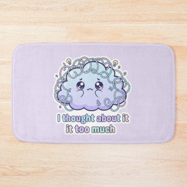 Item preview, I Thought About It Too Much Kawaii Design designed and sold by DesignNovaCo.