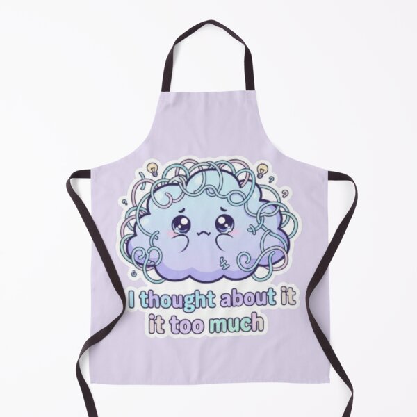 Item preview, I Thought About It Too Much Kawaii Design designed and sold by DesignNovaCo.