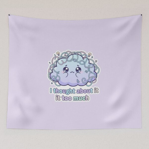 Item preview, I Thought About It Too Much Kawaii Design designed and sold by DesignNovaCo.