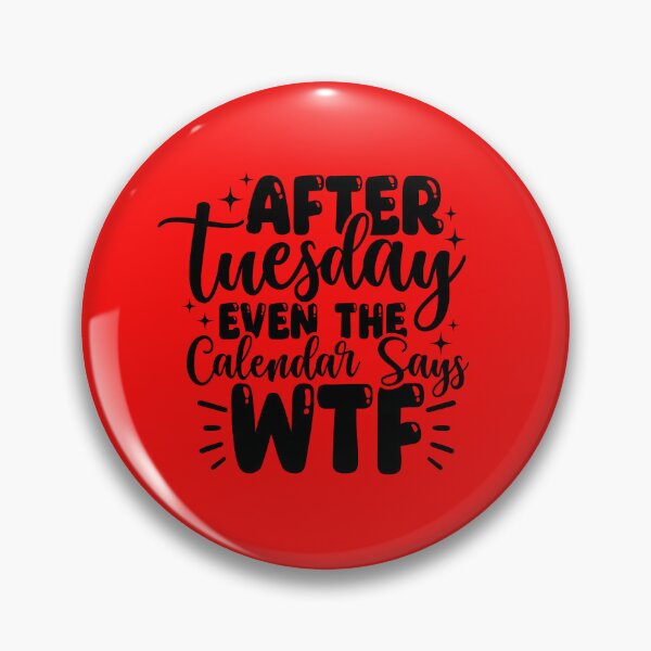 Item preview, After Tuesday even the calendar says WTF designed and sold by Breeze-e Beez's Design.