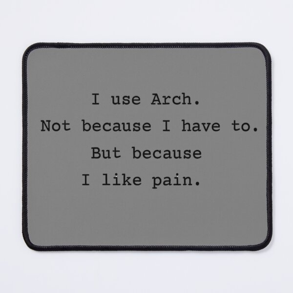 Item preview, Black Text Arch Linux Meme – I Like Pain – Nerd - Hacker designed and sold by PrintNex.