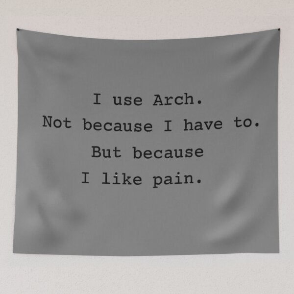 Item preview, Black Text Arch Linux Meme – I Like Pain – Nerd - Hacker designed and sold by PrintNex.