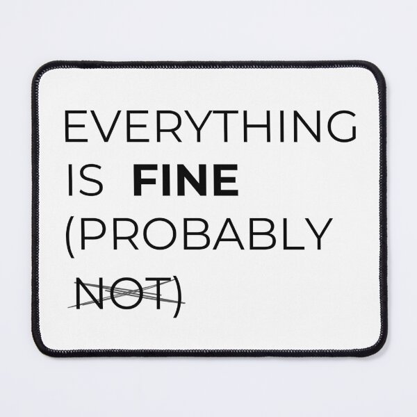 Item preview, Everything Is Fine (Probably Not) – Minimal Anxiety Humor Typography designed and sold by CH-4TEE.