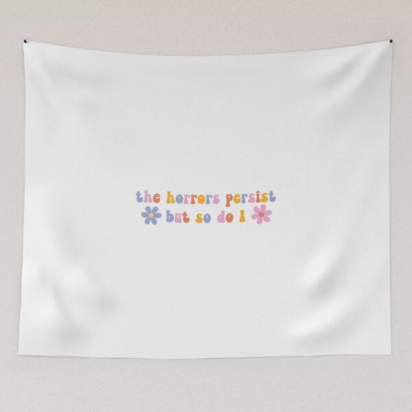 Item preview, The Horrors Persist But So Do I Flower Power Quote designed and sold by coffeepolicy.