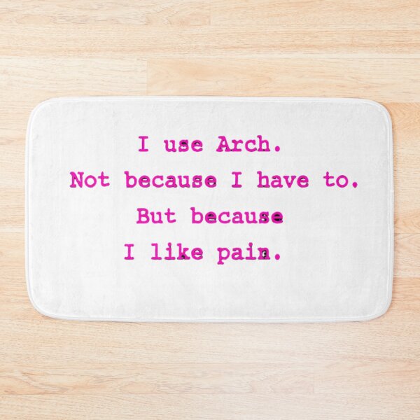 Item preview, Pink Text Arch Linux Meme – I Like Pain – Nerd – Hacker designed and sold by PrintNex.