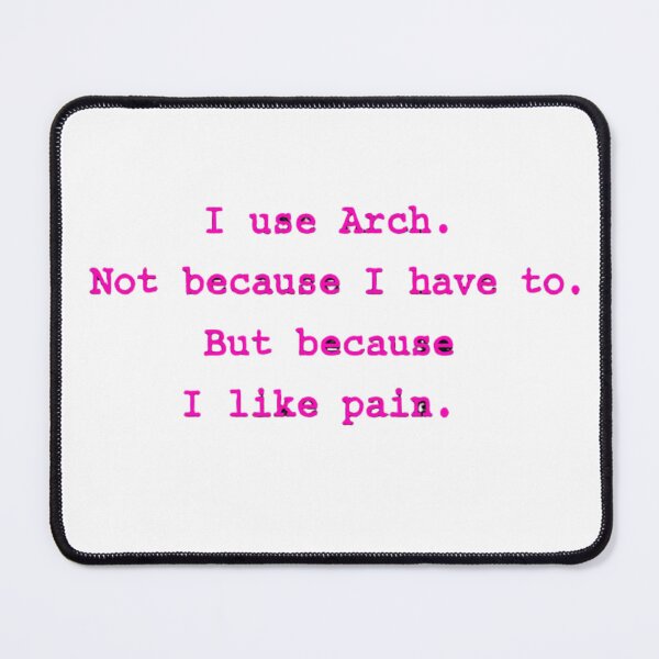 Item preview, Pink Text Arch Linux Meme – I Like Pain – Nerd – Hacker designed and sold by PrintNex.