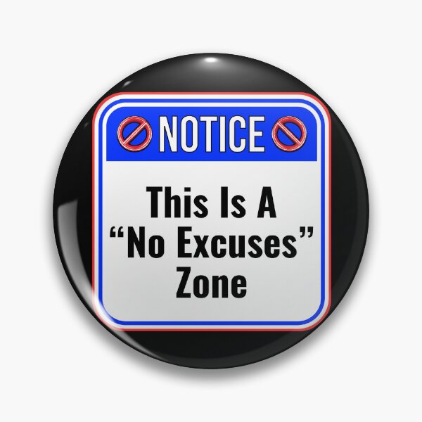 Item preview, NOTICE:  This Is A "No Excuses" Zone - funny warning signs work designed and sold by DesignsFromTW-S.