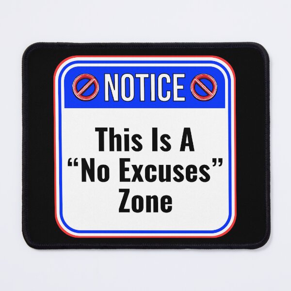 Item preview, NOTICE: This Is A "No Excuses" Zone - funny warning signs work designed and sold by DesignsFromTW-S.