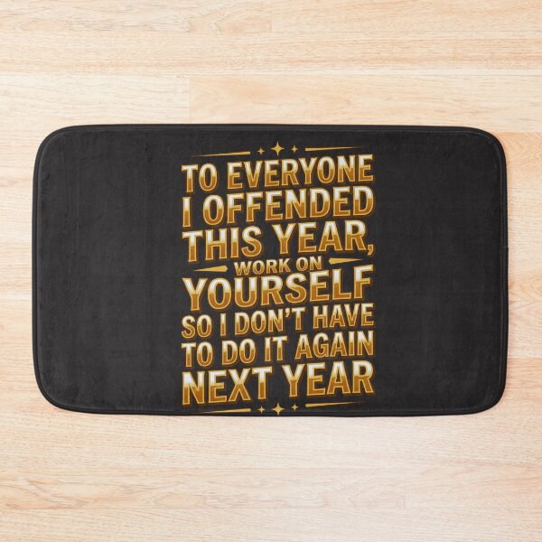 Item preview, To Everyone I Offended This Year, Work On Yourself So I Don't Have To Do It Again Next Year Sarcastic Humor Funny Quote designed and sold by FormalDehyena.