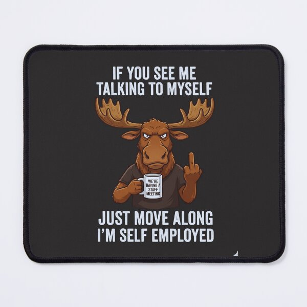 Item preview, If You See Me Talking To Myself We're Having A Staff Meeting Just Move Along I'm Self Employed Entrepreneur Humor designed and sold by FormalDehyena.