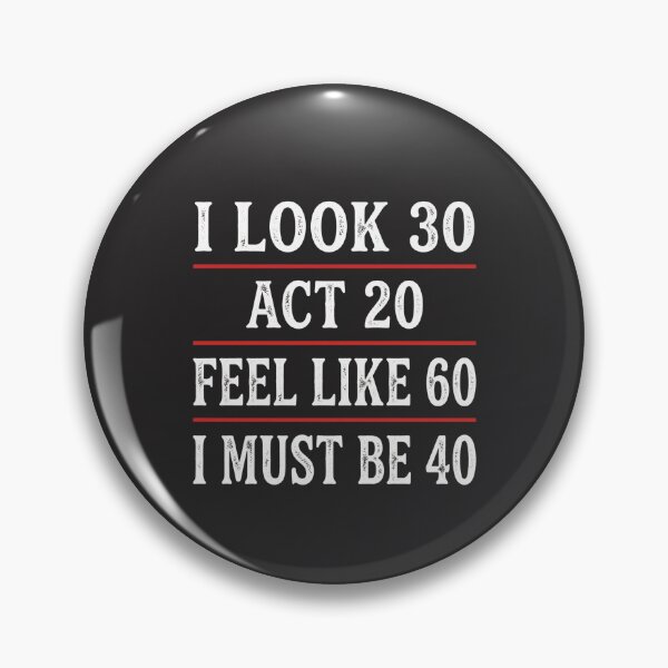 Item preview, I Look 30 Act 20 Feel Like 60 I Must Be 40 Funny 40th Birthday Quote designed and sold by FormalDehyena.